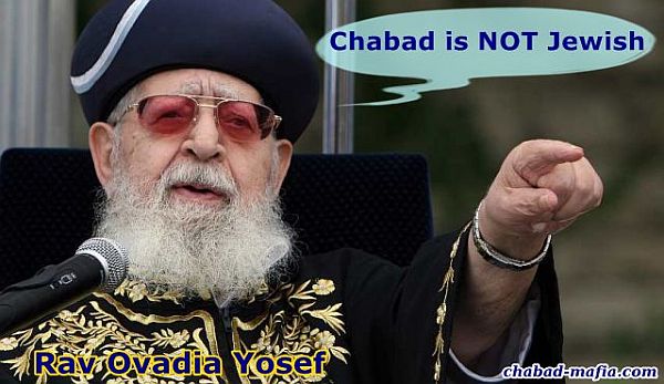 Rav Ovadia Yosef stated that chabad is not jewish