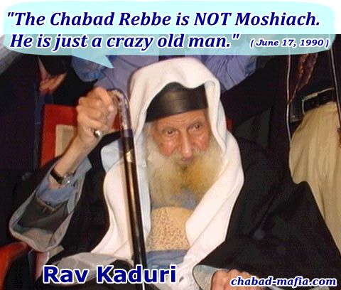 Rav Kaduri stated that the chabad rebbe is not moshiach