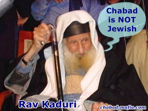 Rav Kaduri stated that chabad is not jewish